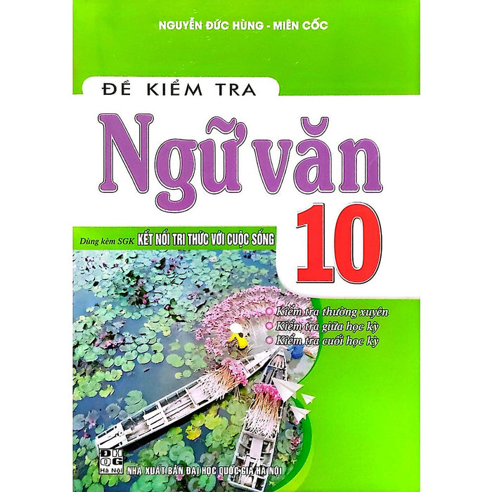 Sách-Đề Kiểm Tra Ngữ Văn Lớp 10 ( Dùng Kèm Sách Giáo Khoa Kết Nối Tri Thức Với Cuộc Sống)Ha-Mk