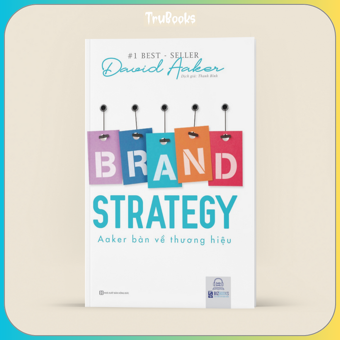 Brand Strategy - Aaker Bàn Về Thương Hiệu