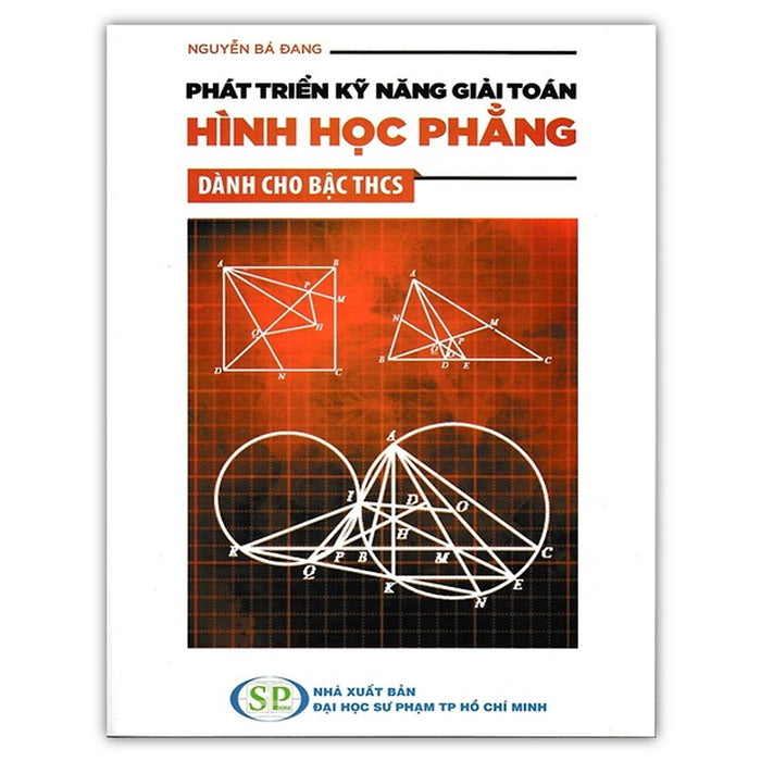 Sách - Phát Triển Kỹ Năng Giải Toán Hình Học Phẳng Dành Cho Bậc Thcs (Sv)