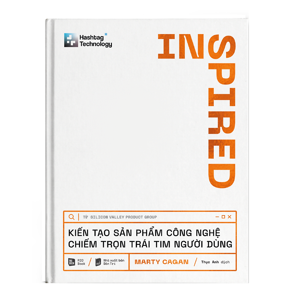 Inspired - Kiến Tạo Sản Phẩm Công Nghệ Chiếm Trọn Trái Tim Người Dùng