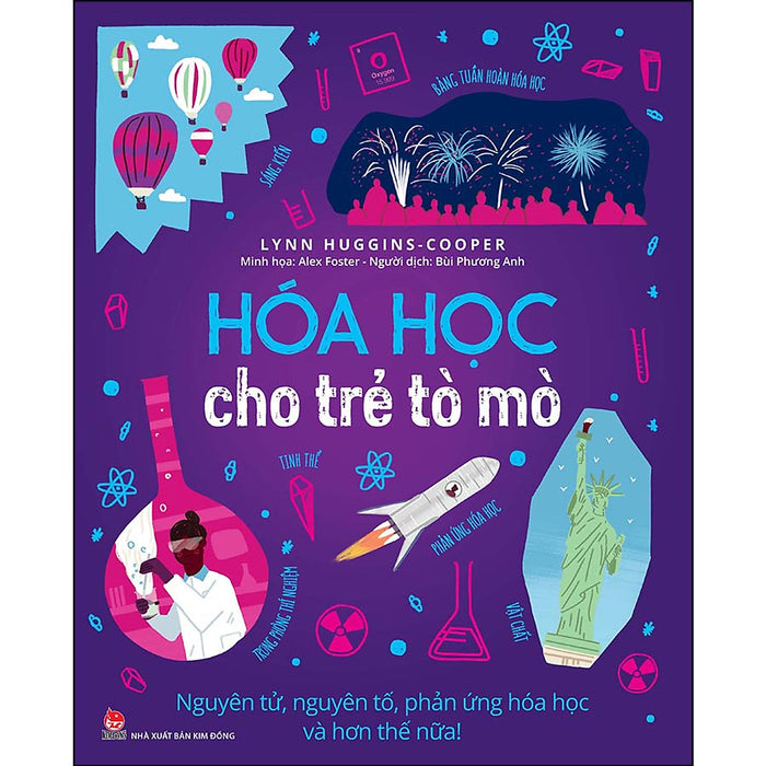 Hóa Học Cho Trẻ Tò Mò: Nguyên Tử, Nguyên Tố, Phản Ứng Hóa Học Và Hơn Thế Nữa!