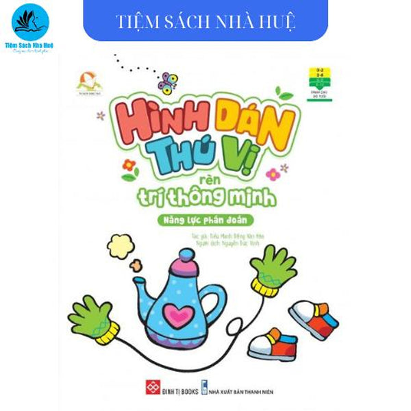 Sách Hình Dán Thú Vị, Rèn Trí Thông Minh - Năng Lực Phán Đoán - Dành Cho Bé Từ 2-6 Tuổi - Đinh Tị