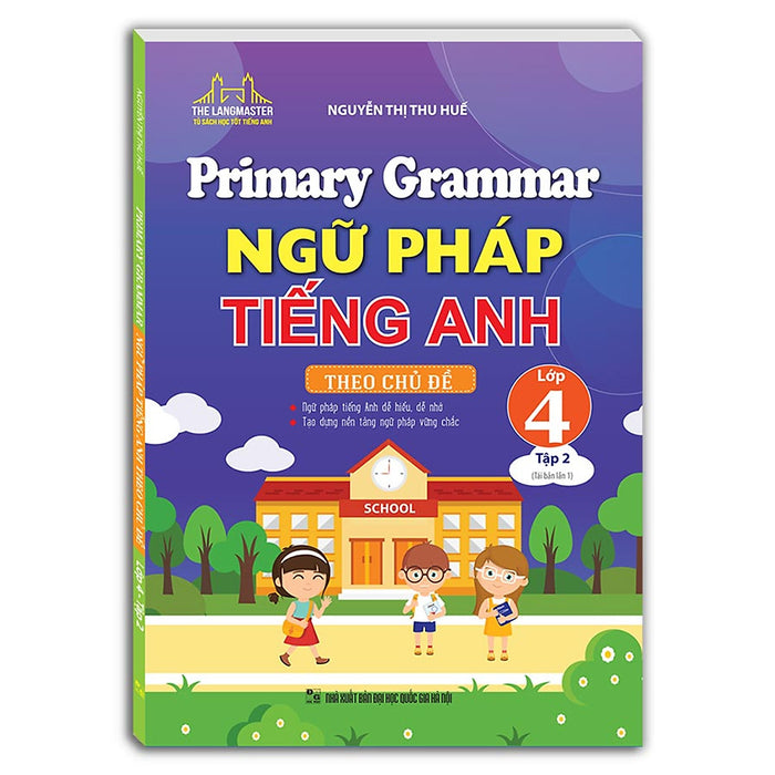 Primary Grammar - Ngữ Pháp Tiếng Anh Theo Chủ Đề Lớp 4 Tập 2