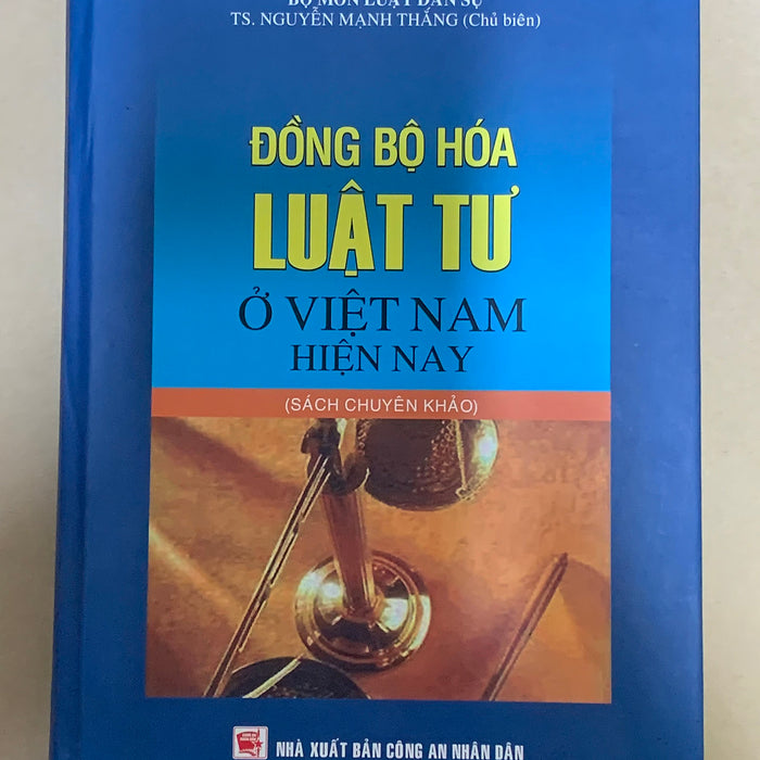 Đồng Bộ Hóa Luật Tư Ở Việt Nam Hiện Nay (Sách Chuyên Khảo) - Ts. Nguyễn Mạnh Thắng