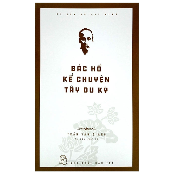 Di Sản Hồ Chí Minh - Bác Hồ Kể Chuyện Tây Du Ký (Tái Bản 2020)