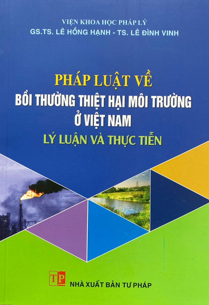Pháp Luật Về Bồi Thường Thiệt Hại Môi Trường Ở Việt Nam - Lý Luận Và Thực Tiễn