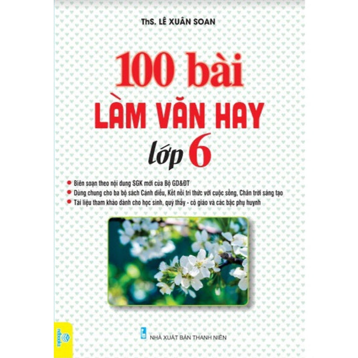 100 Bài Làm Văn Hay Lớp 6 (Biên Soạn Theo Chương Trình Gdpt Mới)