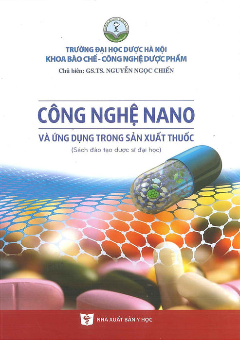 Công Nghệ Nano Và Ứng Dụng Trong Sản Xuất Thuốc (Sách Đào Tạo Dược Sĩ Đại Học) (Xuất Bản Lần Thứ Hai)