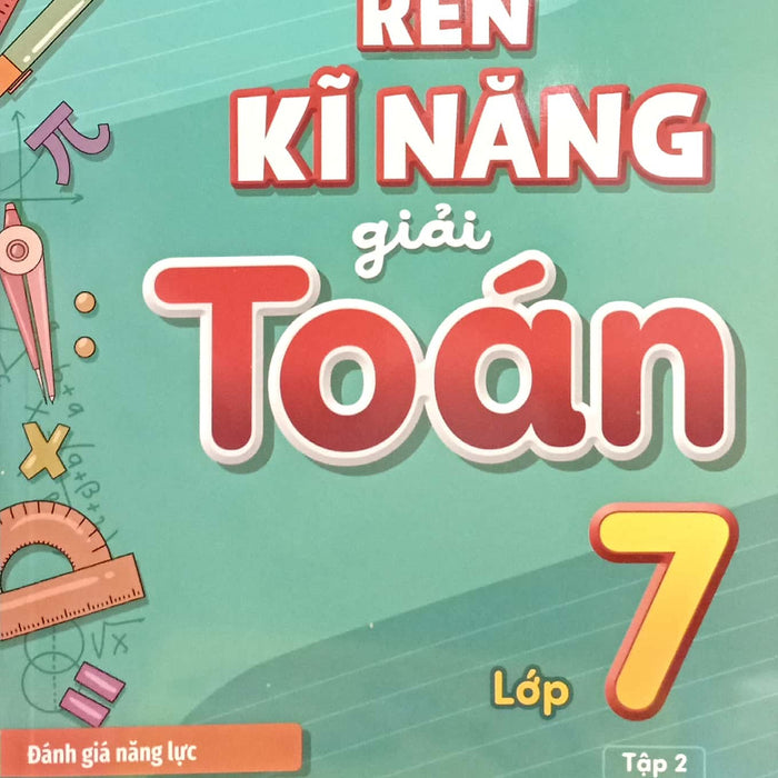 Rèn Kĩ Năng Giải Toán Lớp 7 - Tập 2 - Theo Chương Trình Giáo Dục Phổ Thông Mới