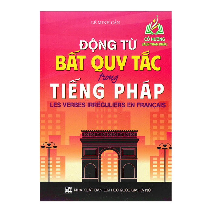 Sách - Động Từ Bất Quy Tắc Trong Tiếng Pháp - Lê Minh Cẩn (Ha)