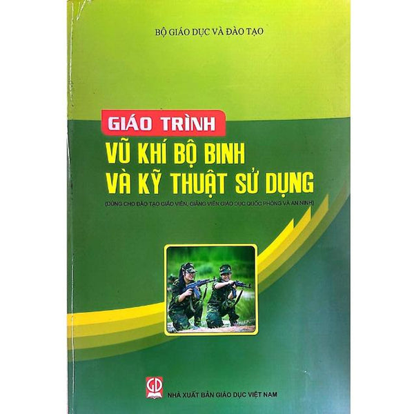 Sách - Giáo Trình Vũ Khí Bộ Binh Và Kỹ Thuật Sử Dụng (Kl)