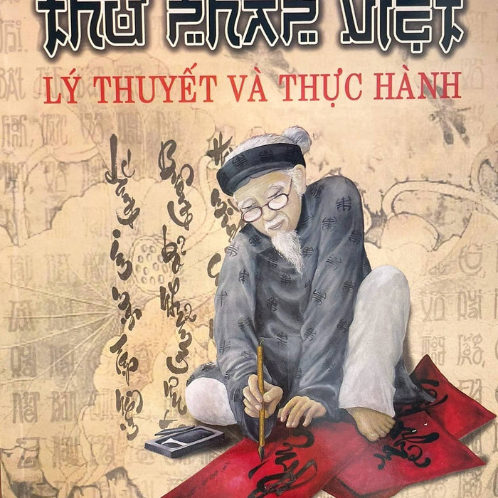 Thư Pháp Việt - Lý Thuyết Và Thực Hành