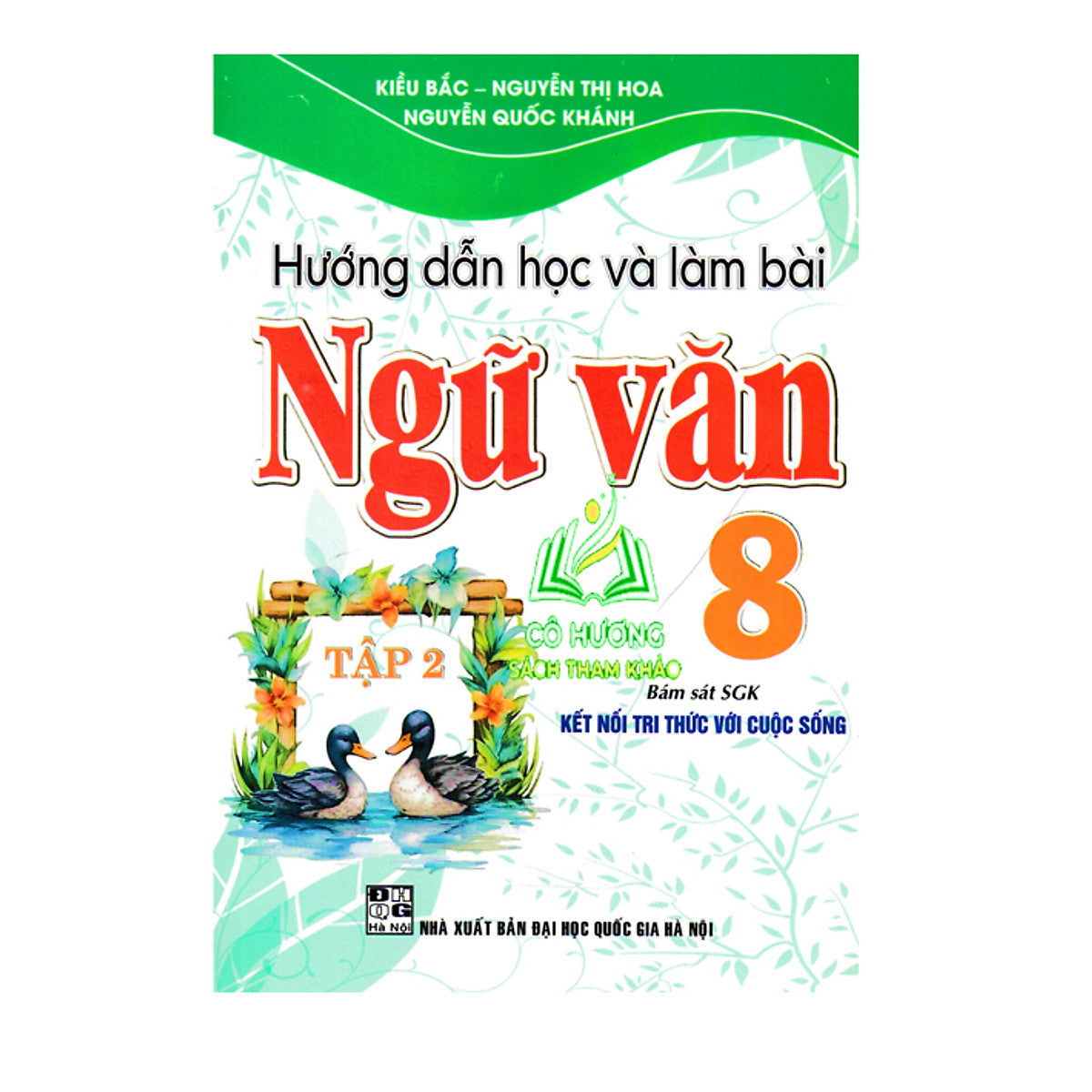 Sách - Hướng Dẫn Học Và Làm Bài Làm Văn Ngữ Văn 8 Tập 2 ( Bám Sát Sgk Kết Nối Tri Thức Với Cuộc Sống ) (Ha)