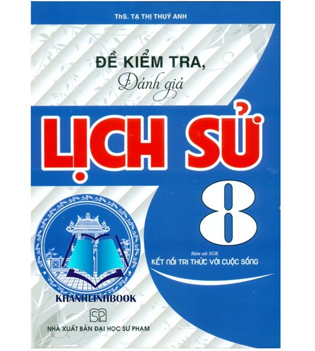 Sách - Đề Kiểm Tra Đánh Giá Lịch Sử 8 (Kết Nối Tri Thức Với Cuộc Sống)