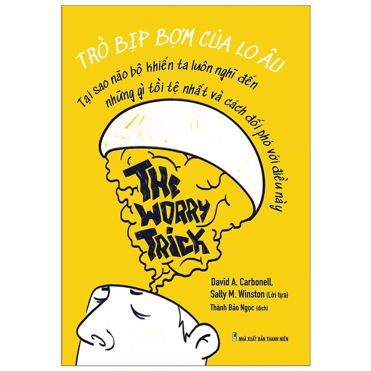 Sách: The Worry Trick - Trò Bịp Bợm Của Lo Âu - Tskn