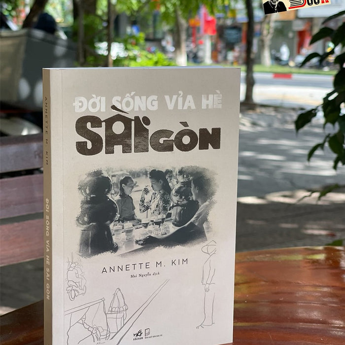 Đời Sống Vỉa Hè Sài Gòn – Annette M.Kim – Nhã Nam