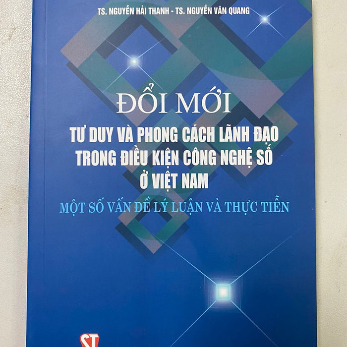 Đổi Mới Tư Duy Và Phong Cách Lãnh Đạo Trong Điều Kiện Công Nghệ Số Ở Việt Nam – Một Số Vấn Đề Lý Luận Và Thực Tiễn