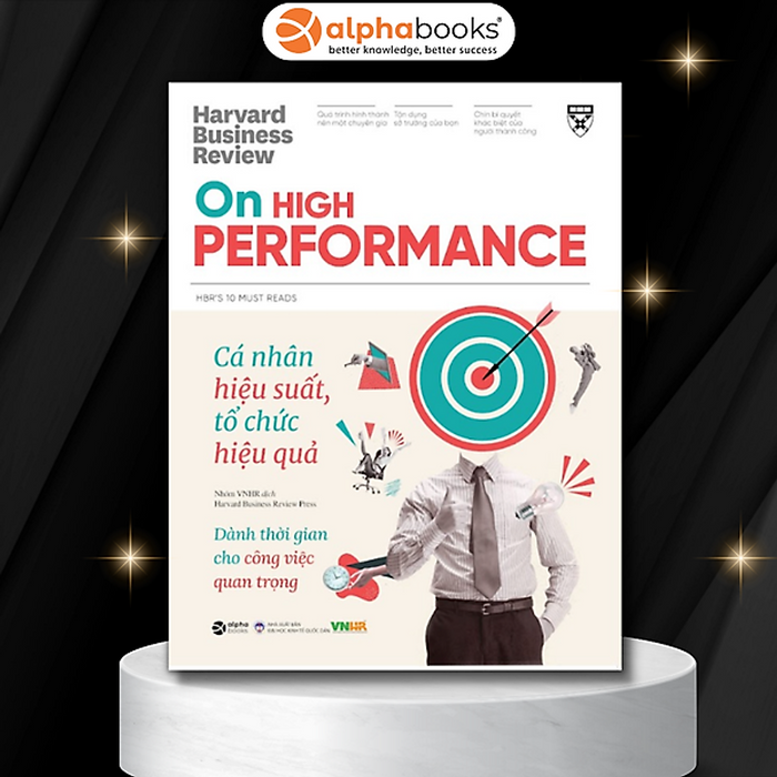 Hbr On High Performance - Cá Nhân Hiệu Suất, Tổ Chức Hiệu Quả - Harvard Business Review Press - (Bìa Mềm)