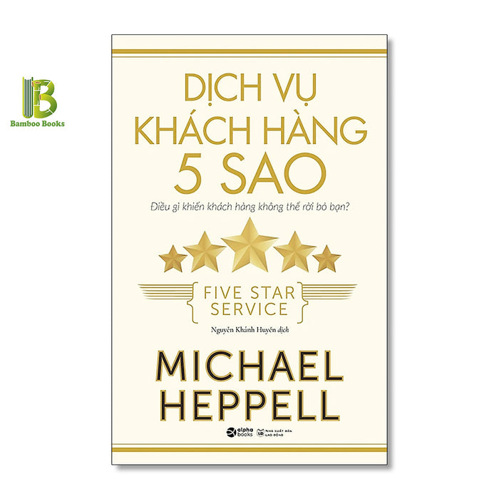 Sách - Dịch Vụ Khách Hàng 5 Sao - Michael Heppell - Alpha Books - Tặng Kèm Bookmark Bamboo Books