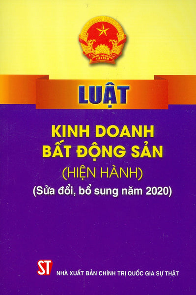 Luật Kinh Doanh Bất Động Sản (Hiện Hành) (Sửa Đổi, Bổ Sung Năm 2020) - Tái Bản Năm 2022