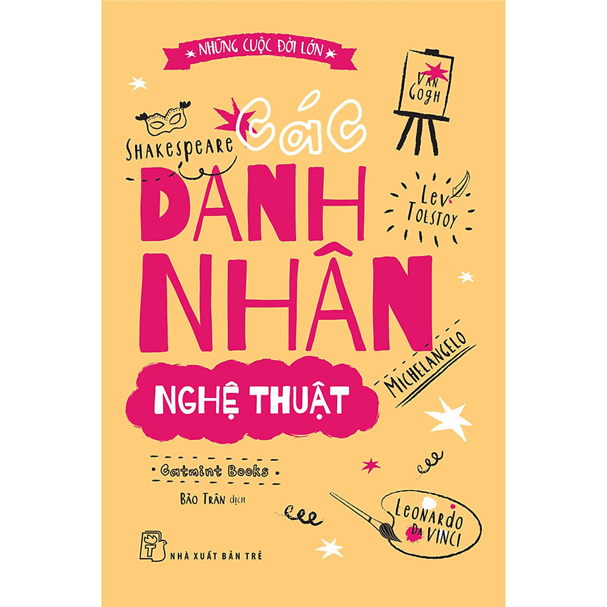 Những Cuộc Đời Lớn. Các Danh Nhân Nghệ Thuật