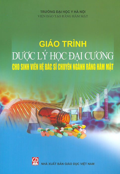 Giáo Trình Dược Lý Học Đại Cương Cho Sinh Viên Hệ Bác Sĩ Chuyên Ngành Răng Hàm Mặt - Sách Mới 2021