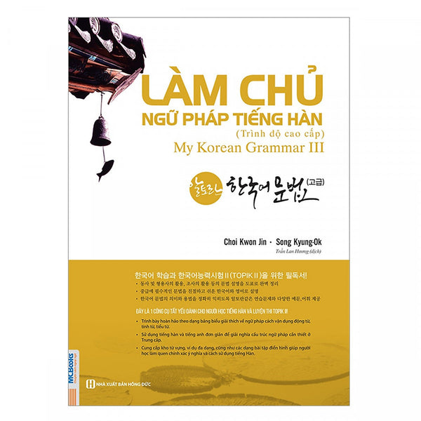 Làm Chủ Ngữ Pháp Tiếng Hàn Trình Độ Cao Cấp - My Korean Grammar 3 ( Tặng Kèm Bookmark Th )