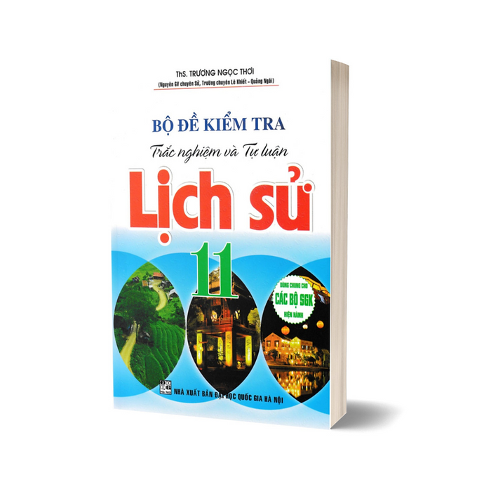 Bộ Đề Kiểm Tra Trắc Nghiệm Và Tự Luận Lịch Sử 11 (Dùng Chung Cho Các Bộ Sgk Hiện Hành)