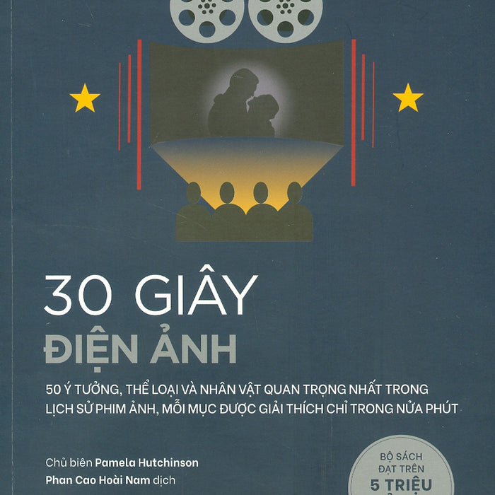 30 Giây Điện Ảnh (50 Ý Tưởng, Thể Loại Và Nhân Vật Quan Trọng Nhất Trong Lịch Sử Phim Ảnh, Mỗi Mục Được Giải Thích Chỉ Trong Nửa Phút)