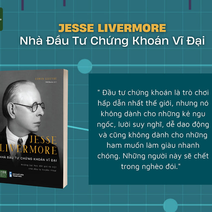 Jesse Livermore -  Nhà Đầu Tư Chứng Khoán Vĩ Đại