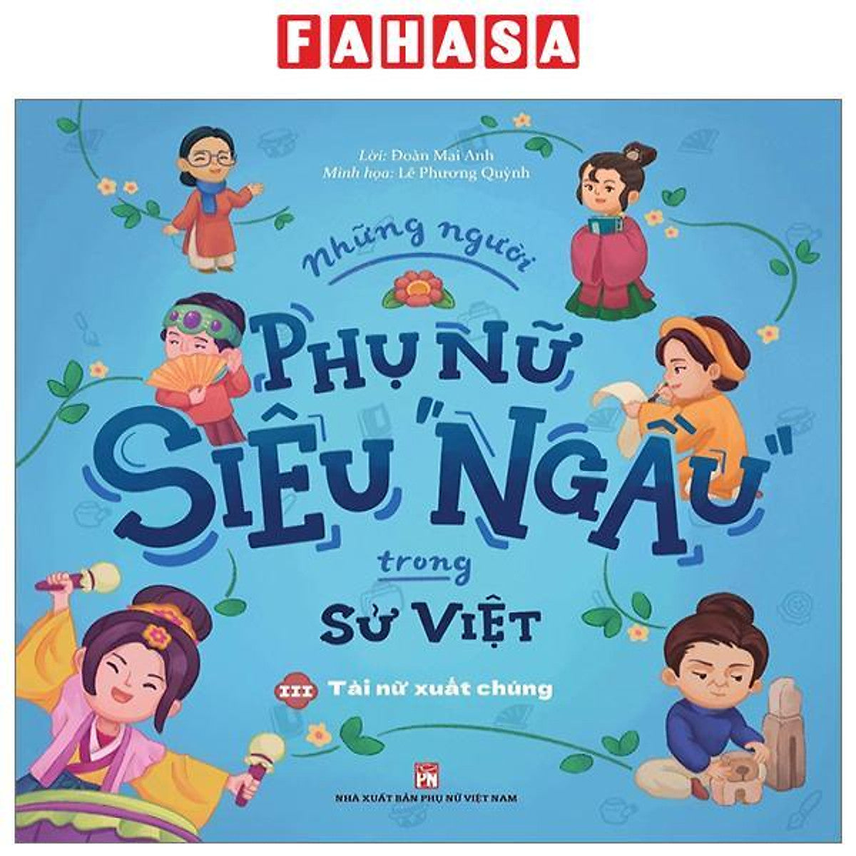 Những Người Phụ Nữ Siêu Ngầu Trong Sử Việt - Tập 3 - Tài Nữ Xuất Chúng