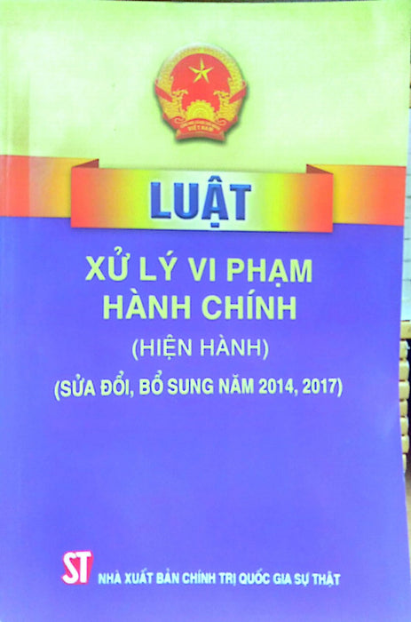 Luật Xử Lý Vi Phạm Hành Chính (Hiện Hành) (Sửa Đổi, Bổ Sung Năm 2014, 2017)