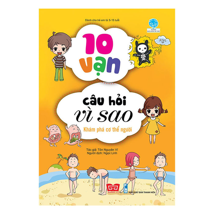 10 Vạn Câu Hỏi Vì Sao - Khám Phá Cơ Thể Người (Tái Bản 2018)