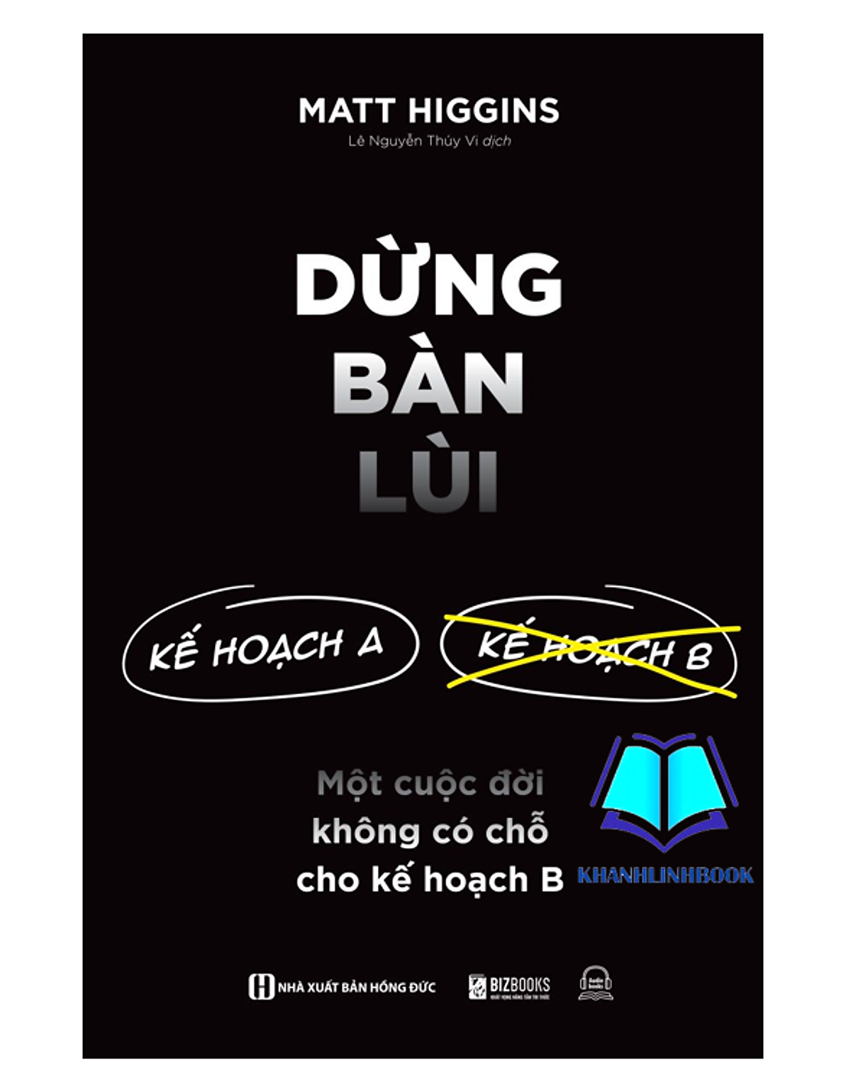 Sách - Dừng Bàn Lùi: Một Cuộc Đời Không Có Chỗ Cho Kế Hoạch B (Mc)