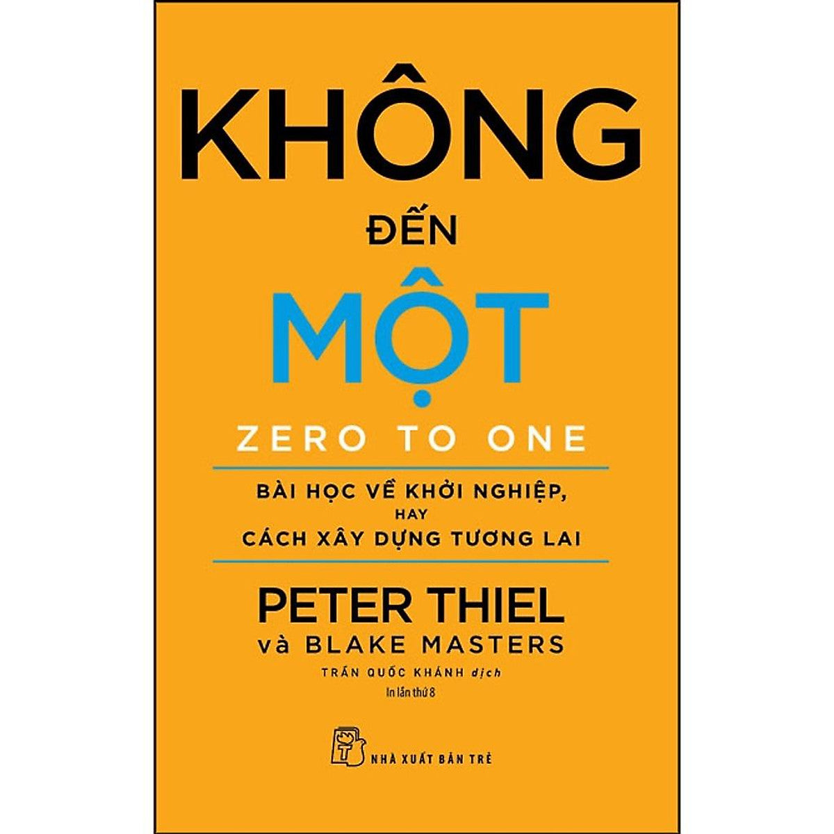 Sách - Không Đến Một ( Bài Học Khởi Nghiệp Hay Cách Xây Dựng Tương Lai ) - Nxb Trẻ