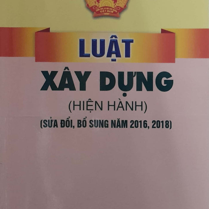 Luật Xây Dựng (Hiện Hành) (Sửa Đổi, Bổ Sung Năm 2016, 2018)