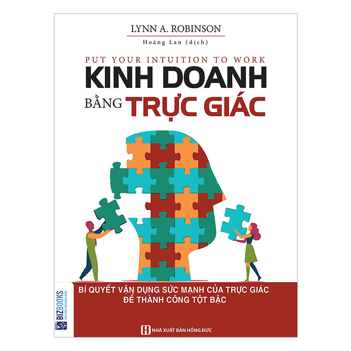 Kinh Doanh Bằng Trực Giác - Bí Quyết Vận Dụng Sức Mạnh Của Trực Giác Để Thành Công Tột Bậc