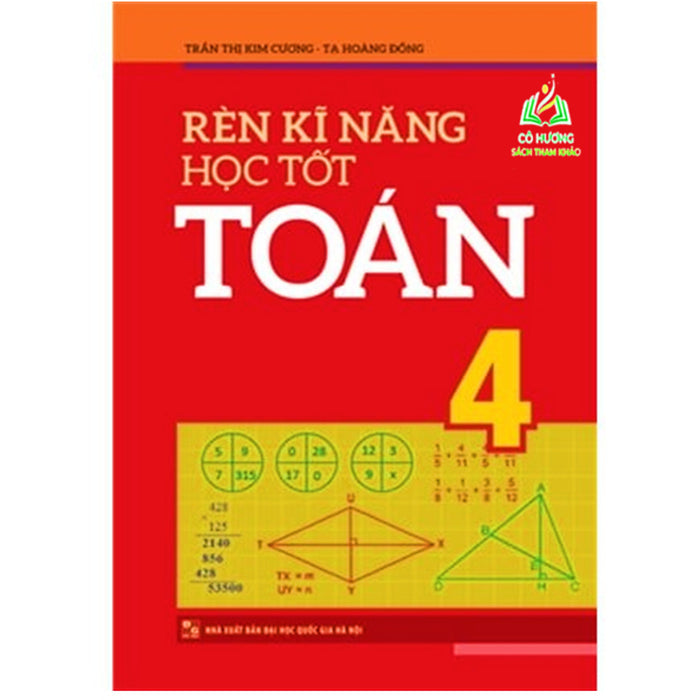 Sách- Rèn Kĩ Năng Học Tốt Toán Lớp 4 (Tái Bản) (Ml)