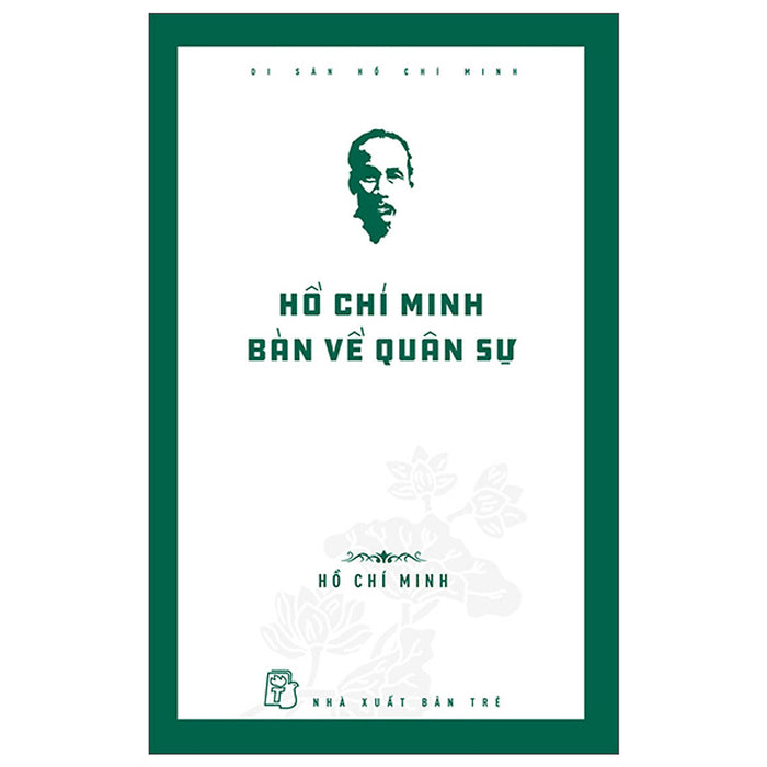 Di Sản Hồ Chí Minh - Hồ Chí Minh Bàn Về Quân Sự - Trẻ