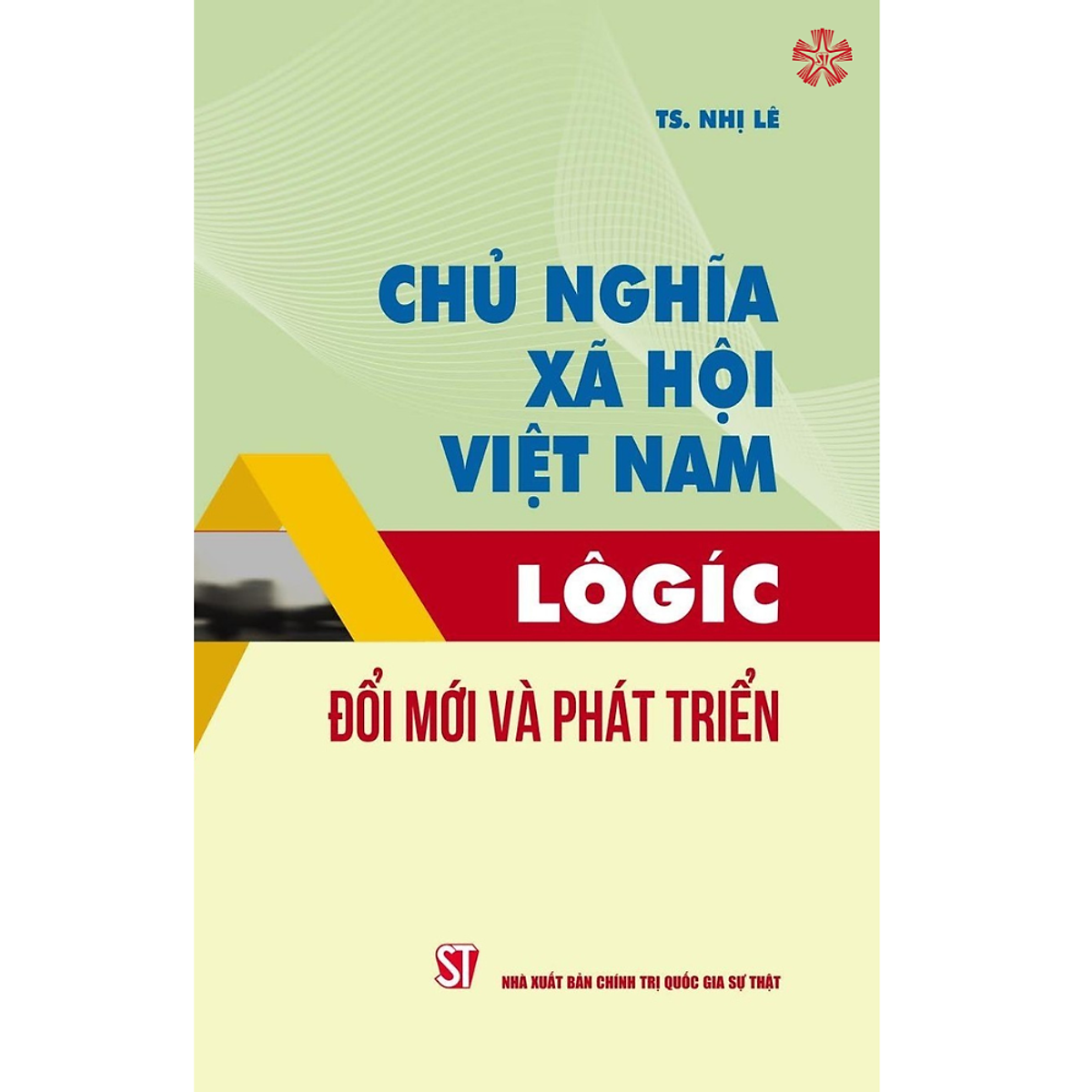 Chủ Nghĩa Xã Hội Việt Nam: Lôgíc - Đổi Mới Và Phát Triển