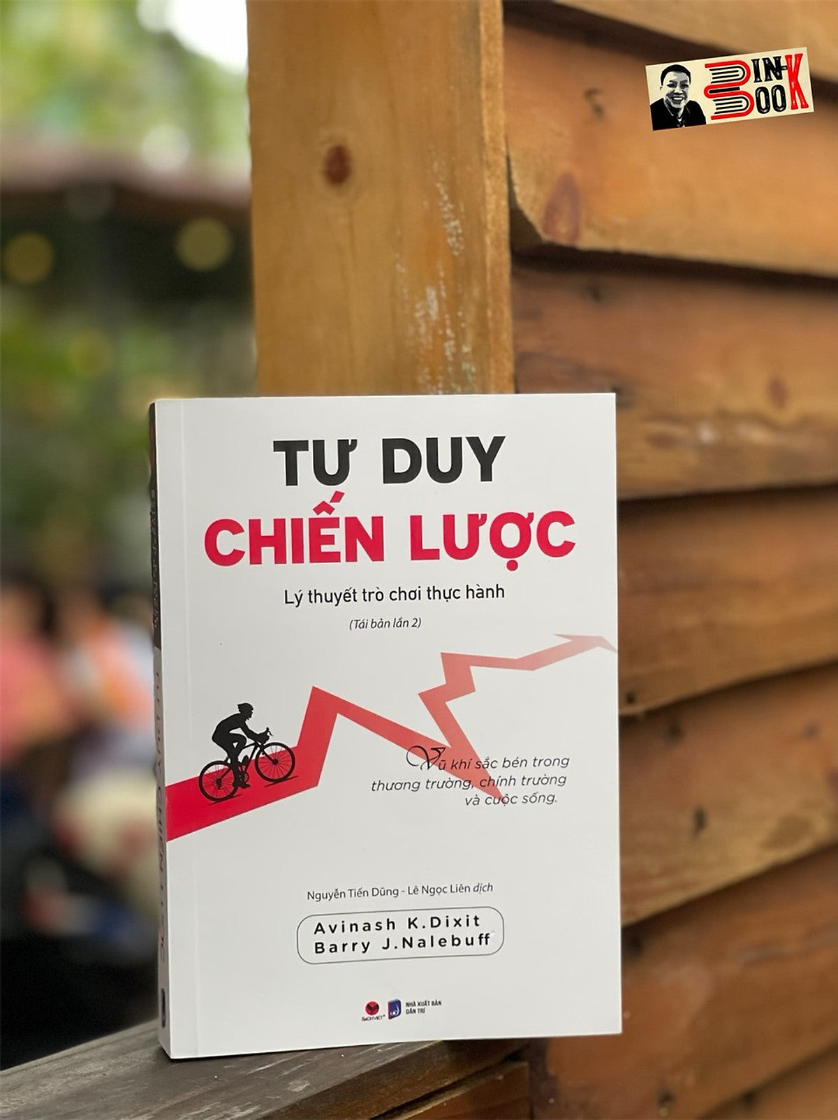 (Tái Bản 2023) Tư Duy Chiến Lược – Lý Thuyết Trò Chơi Thực Hành - Avinash Kdixit, Bary Jnalebuff – Nguyễn Tiến Dũng – Lê Ngọc Liên Dịch - Bách Việt Book