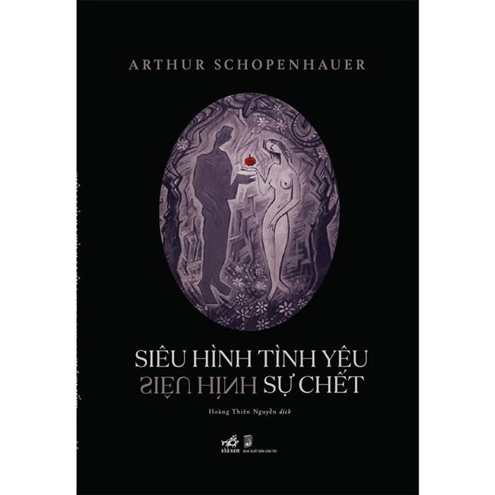 Siêu Hình Tình Yêu - Siêu Hình Sự Chết - Arthur Schopenhauer - Hoàng Thiên Nguyễn Dịch (Bìa Mềm)