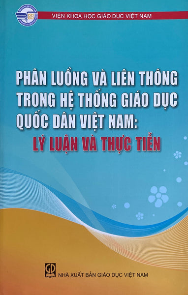 Phân Luồng Và Liên Thông Trong Hệ Thống Giáo Dục Quốc Dân Việt Nam: Lý Luận Và Thực Tiễn