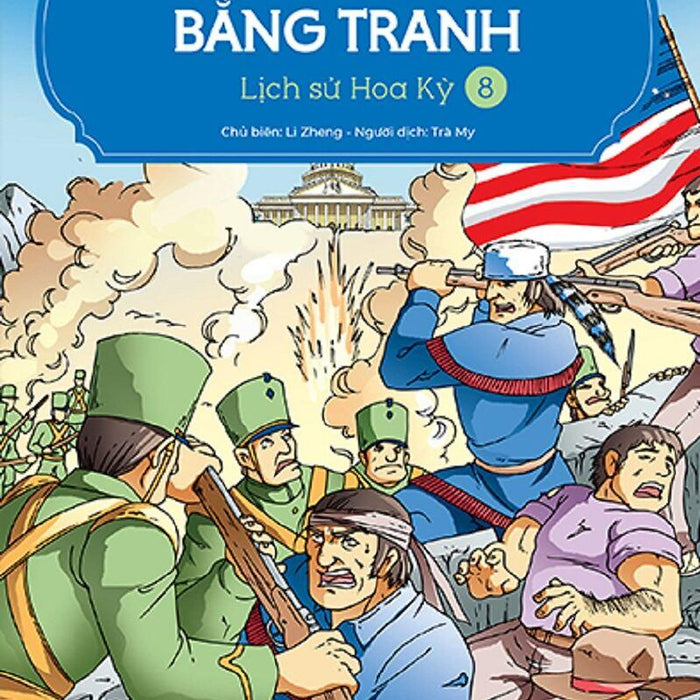 Lược Sử Thế Giới Bằng Tranh - Tập 8 - Lịch Sử Hoa Kỳ