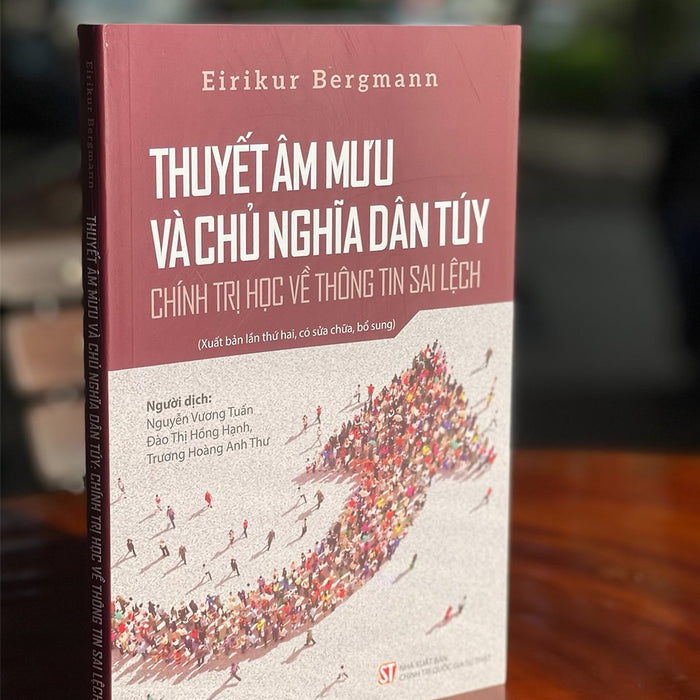 Thuyết Âm Mưu Và Chủ Nghĩa Dân Túy – Chính Trị Học Về Thông Tin Sai Lệch – Eirikur Bergmann – Nxb Chính Trị Quốc Gia Sự Thật (Tái Bản 2022)