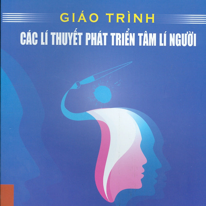 Giáo Trình Các Lí Thuyết Phát Triển Tâm Lí Người (Tái Bản)