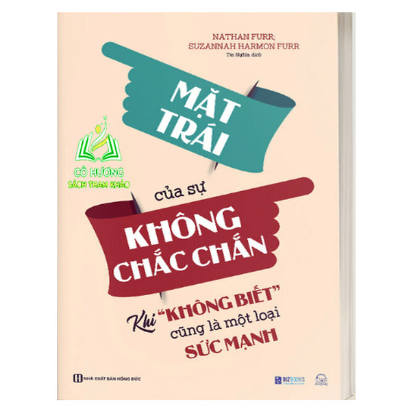 Sách - Mặt Trái Của Sự Không Chắc Chắn: Khi “Không Biết” Cũng Là Một Loại Sức Mạnh - Mc