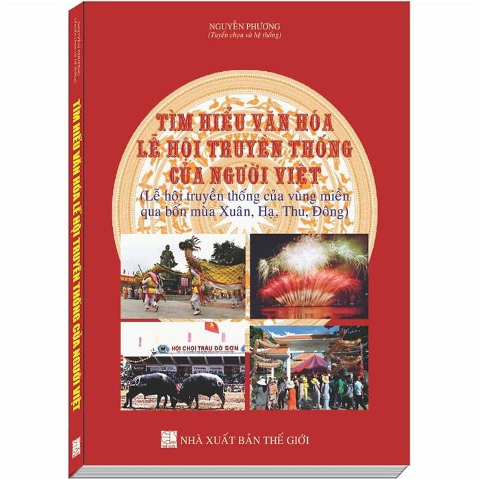 Tìm Hiểu Văn Hóa, Lễ Hội Truyền Thống Của Người Việt (Lễ Hội Truyền Thống Của Vùng Miền Qua Bốn Mùa Xuân, Hạ, Thu, Đông)