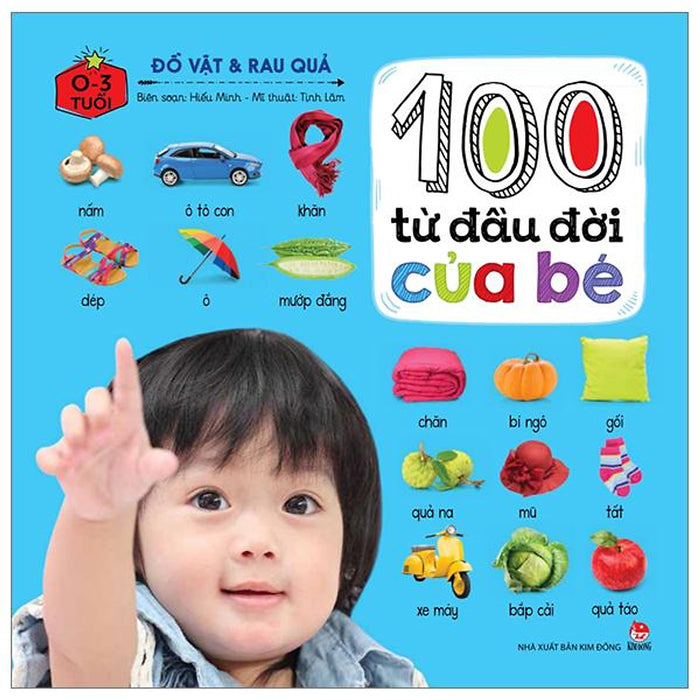 100 Từ Đầu Đời Của Bé: Đồ Vật Và Rau Quả (Tái Bản 2023)