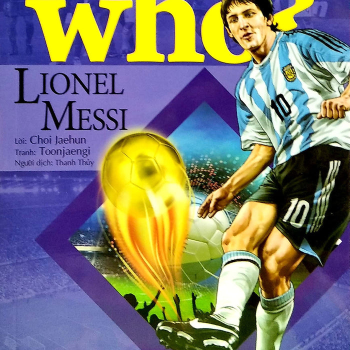 Sách - Who? Chuyện Kể Về Danh Nhân Thế Giới - Lionel Messi
